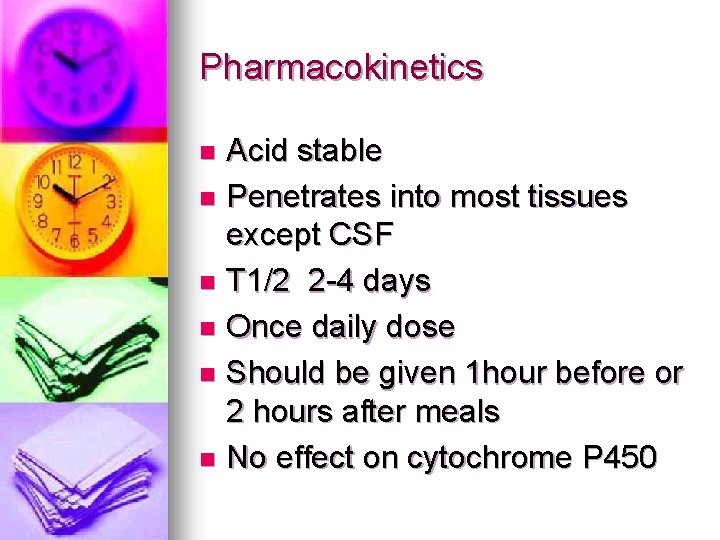 Pharmacokinetics Acid stable n Penetrates into most tissues except CSF n T 1/2 2 Pharmacokinetics Acid stable n Penetrates into most tissues except CSF n T 1/2 2