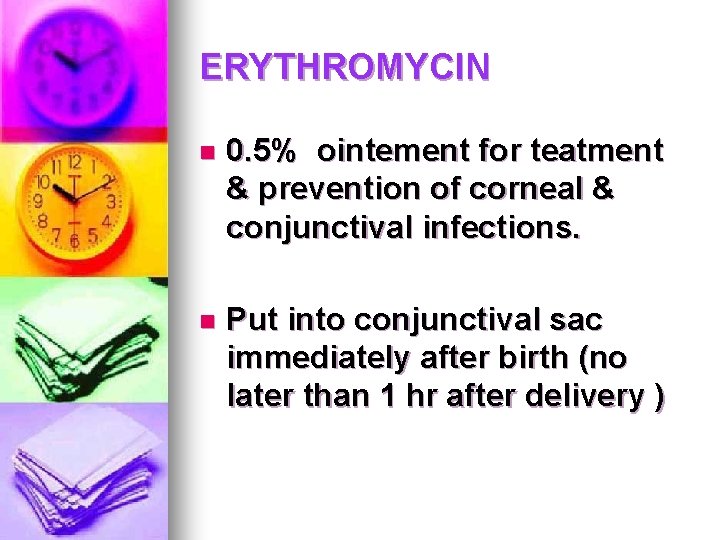 ERYTHROMYCIN n 0. 5% ointement for teatment & prevention of corneal & conjunctival infections. ERYTHROMYCIN n 0. 5% ointement for teatment & prevention of corneal & conjunctival infections.