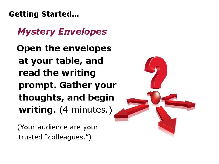 Getting Started… Mystery Envelopes Open the envelopes at your table, and read the writing