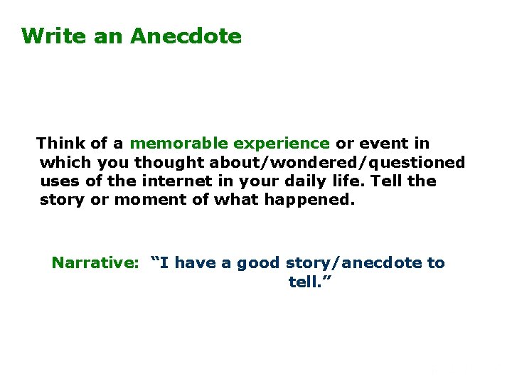 Write an Anecdote Think of a memorable experience or event in which you thought