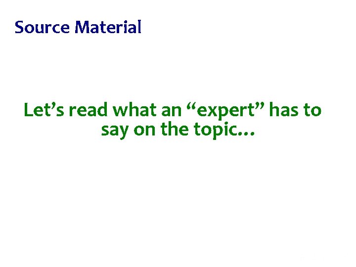 Source Material Let’s read what an “expert” has to say on the topic… 