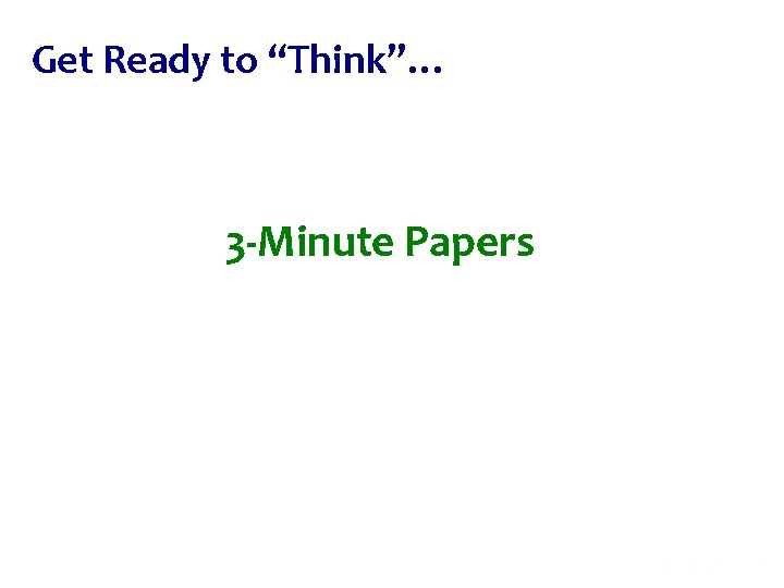 Get Ready to “Think”… 3 -Minute Papers 