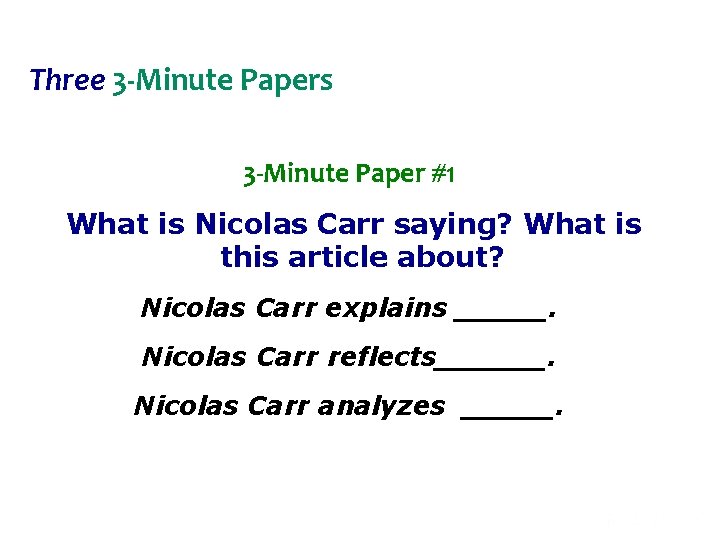 Three 3 -Minute Papers 3 -Minute Paper #1 What is Nicolas Carr saying? What
