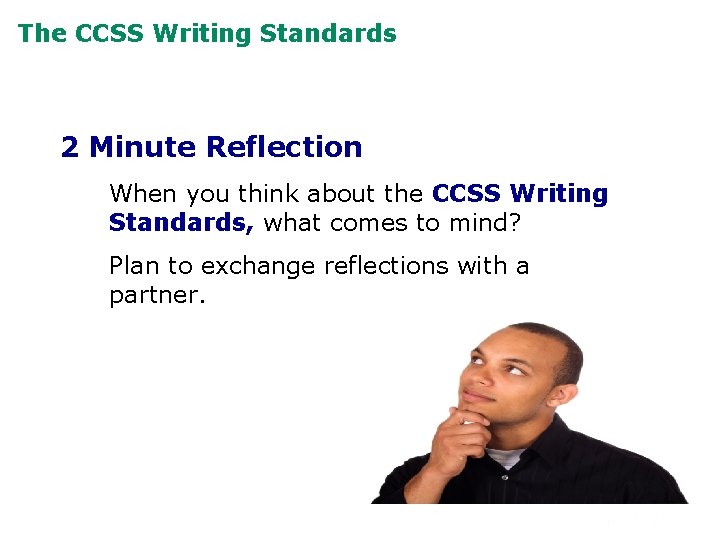 The CCSS Writing Standards 2 Minute Reflection When you think about the CCSS Writing