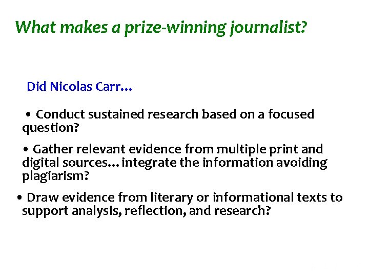 What makes a prize-winning journalist? Did Nicolas Carr… • Conduct sustained research based on