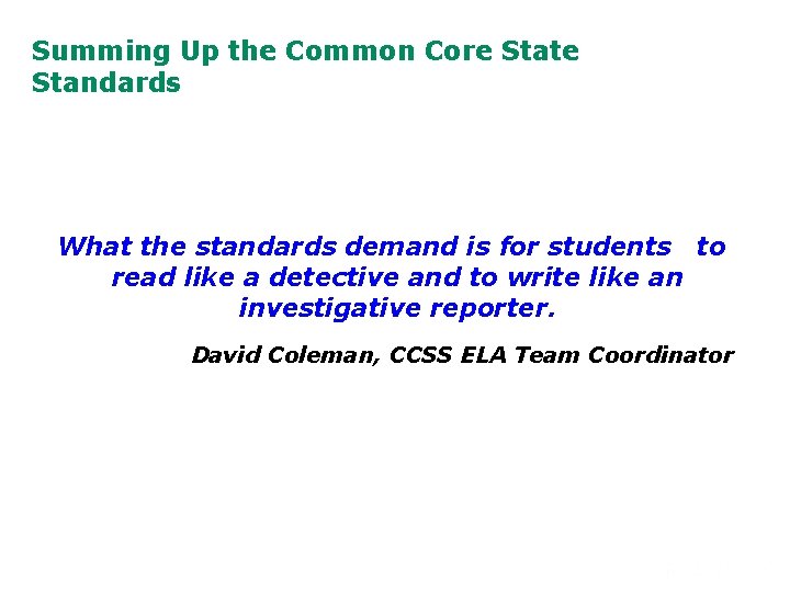 Summing Up the Common Core State Standards What the standards demand is for students