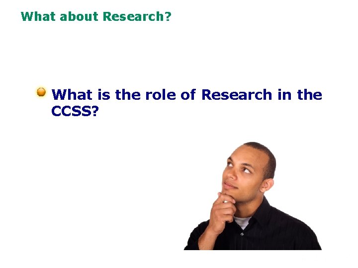 What about Research? What is the role of Research in the CCSS? 