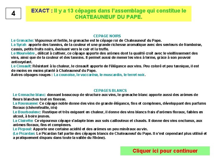 4 EXACT : Il y a 13 cépages dans l’assemblage qui constitue le CHATEAUNEUF