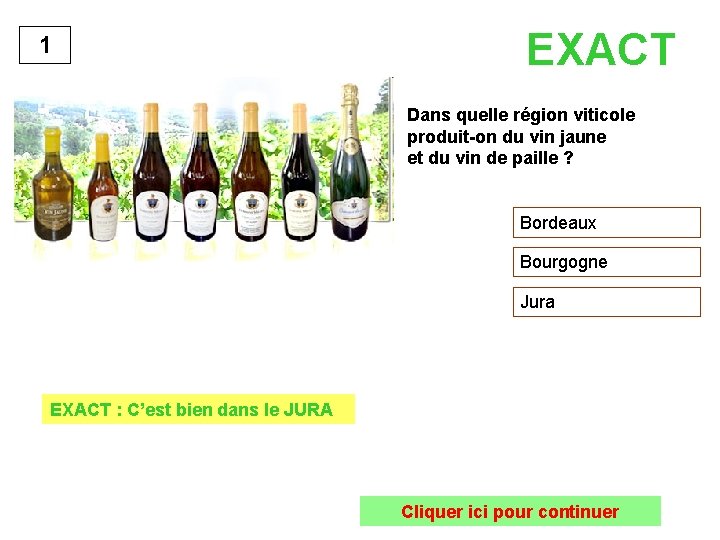 1 EXACT Dans quelle région viticole produit-on du vin jaune et du vin de