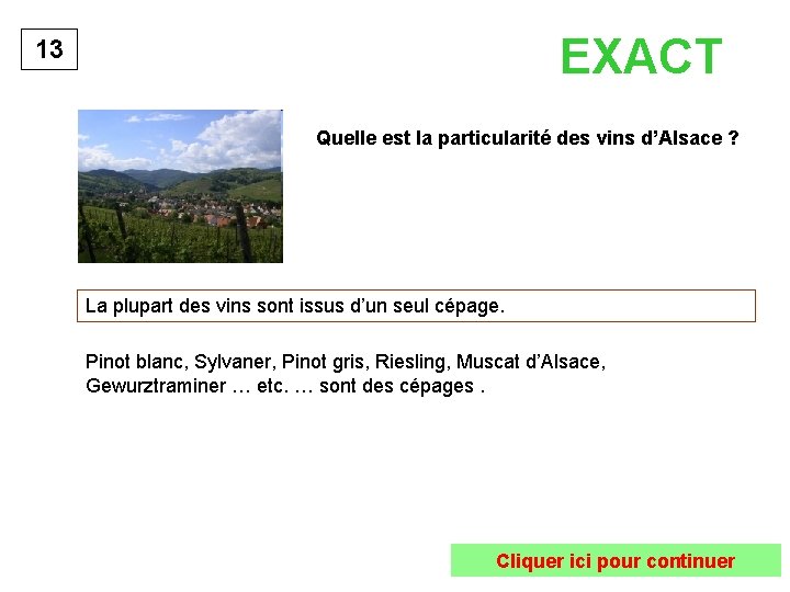 EXACT 13 Quelle est la particularité des vins d’Alsace ? La plupart des vins