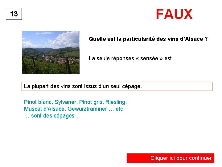 FAUX 13 Quelle est la particularité des vins d’Alsace ? La seule réponses «