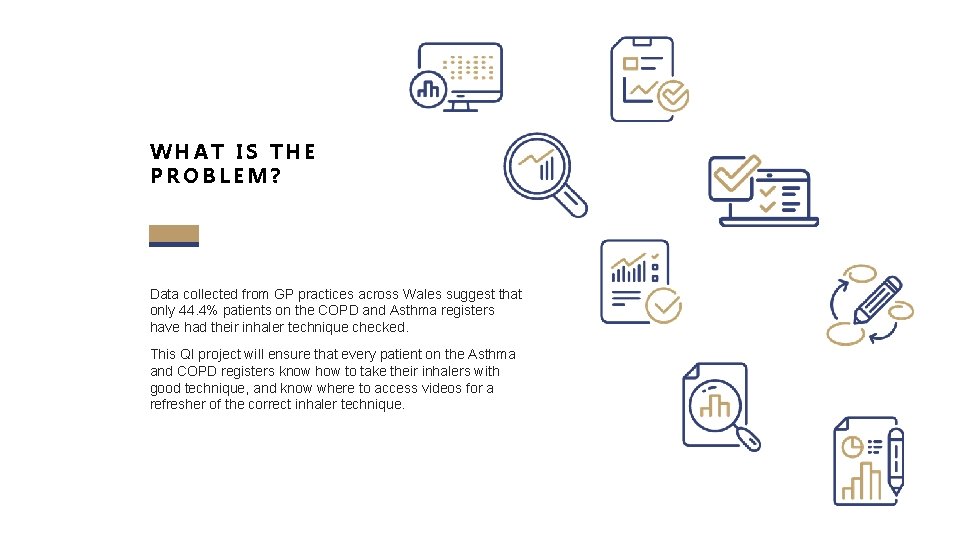 WHAT IS THE PROBLEM? Data collected from GP practices across Wales suggest that only