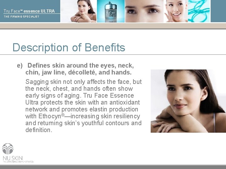 Tru Face™ essence ULTRA THE FIRMING SPECIALIST Description of Benefits e) Defines skin around