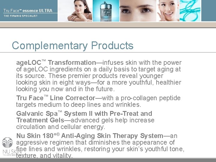 Tru Face™ essence ULTRA THE FIRMING SPECIALIST Complementary Products age. LOC™ Transformation—infuses skin with