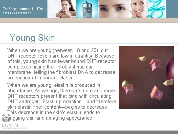 Tru Face™ essence ULTRA THE FIRMING SPECIALIST Young Skin When we are young (between