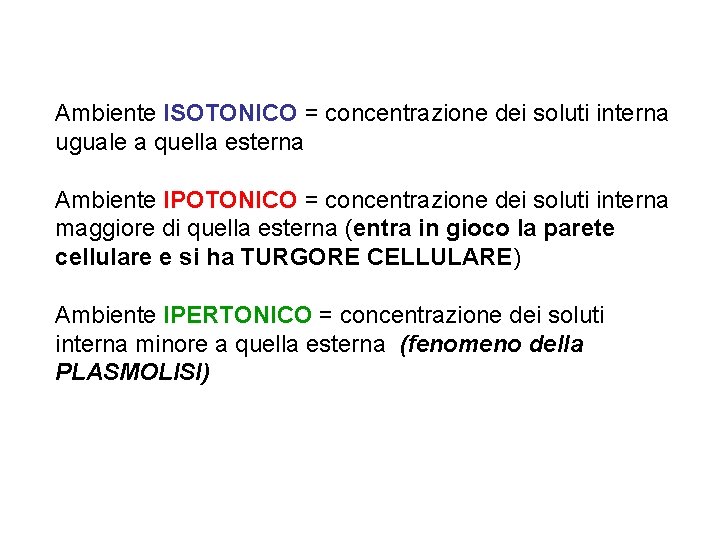 Ambiente ISOTONICO = concentrazione dei soluti interna uguale a quella esterna Ambiente IPOTONICO =