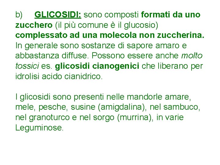 b) GLICOSIDI: sono composti formati da uno zucchero (il più comune è il glucosio)
