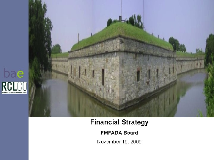 bae Financial Strategy FMFADA Board November 19, 2009 