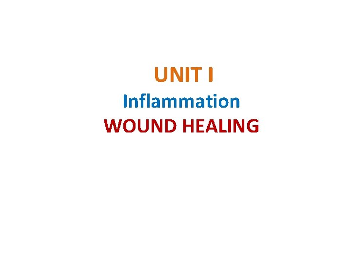 UNIT I Inflammation WOUND HEALING 