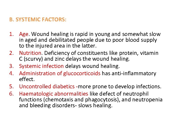 B. SYSTEMIC FACTORS: 1. Age. Wound healing is rapid in young and somewhat slow