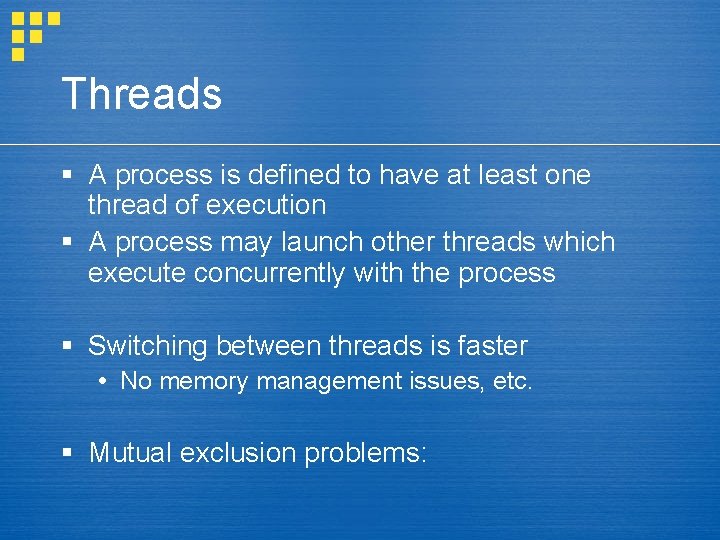 Threads § A process is defined to have at least one thread of execution