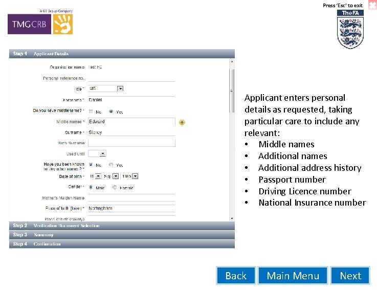 Press ‘Esc’ to exit Applicant enters personal details as requested, taking particular care to