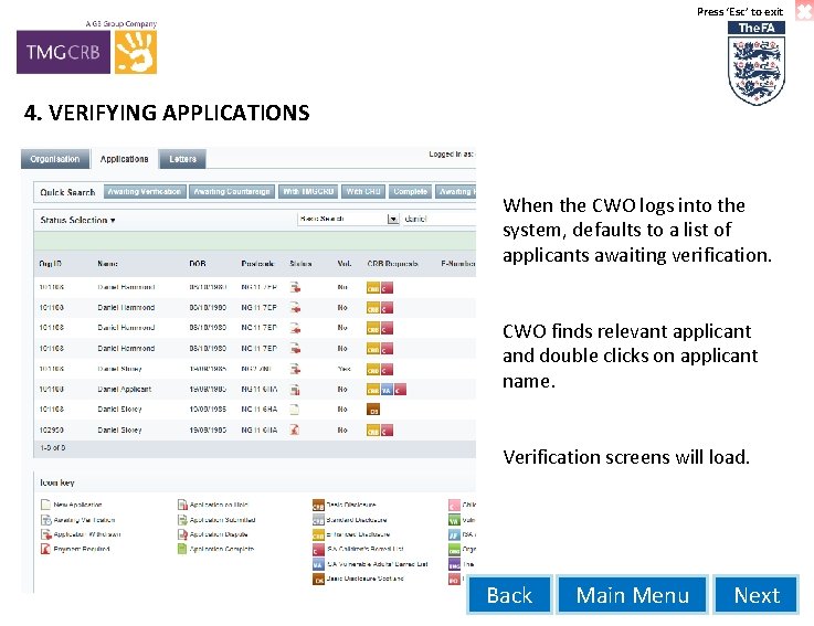 Press ‘Esc’ to exit 4. VERIFYING APPLICATIONS When the CWO logs into the system,
