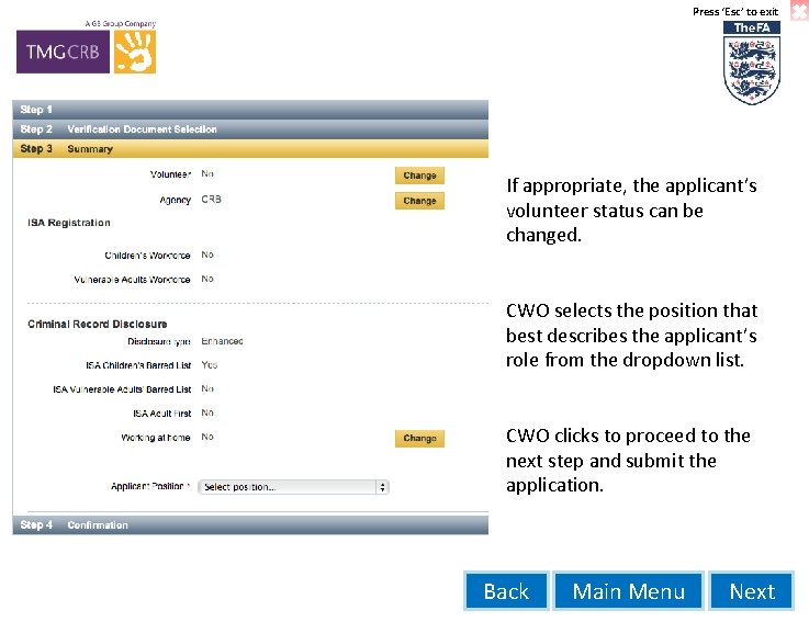 Press ‘Esc’ to exit If appropriate, the applicant’s volunteer status can be changed. CWO