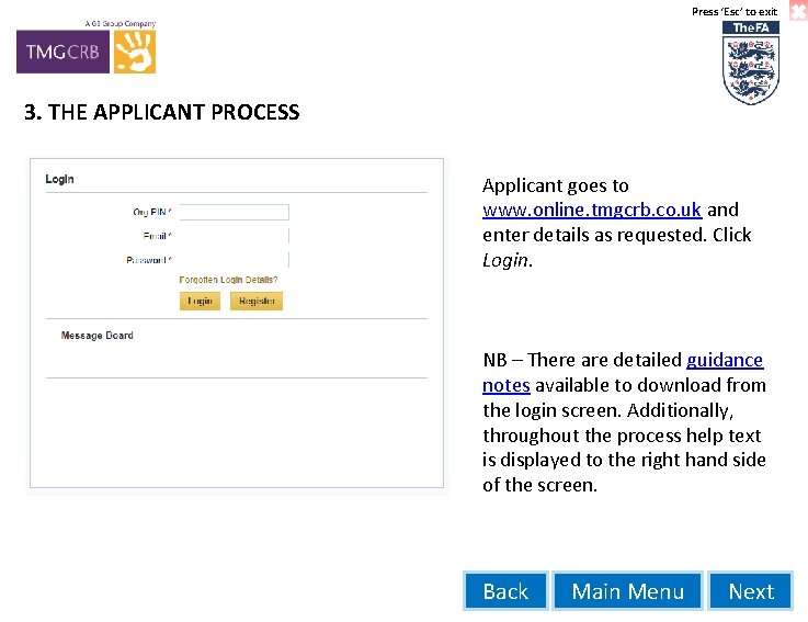 Press ‘Esc’ to exit 3. THE APPLICANT PROCESS Applicant goes to www. online. tmgcrb.