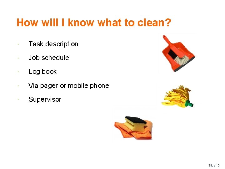 How will I know what to clean? Task description Job schedule Log book Via