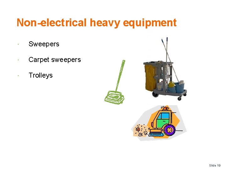 Non-electrical heavy equipment Sweepers Carpet sweepers Trolleys Slide 19 