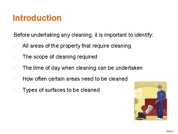 Introduction Before undertaking any cleaning, it is important to identify: All areas of the