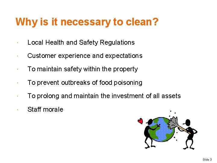 Why is it necessary to clean? Local Health and Safety Regulations Customer experience and