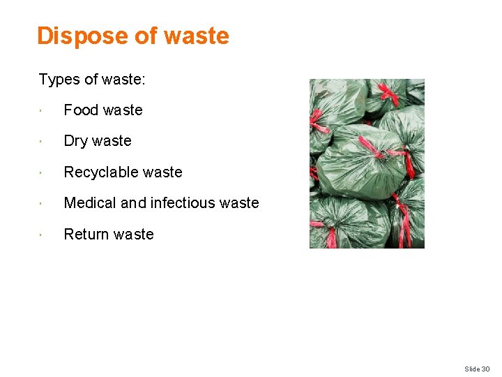 Dispose of waste Types of waste: Food waste Dry waste Recyclable waste Medical and