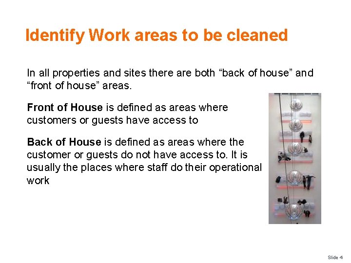 Identify Work areas to be cleaned In all properties and sites there are both