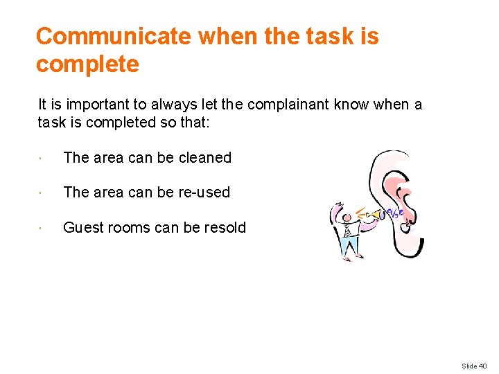 Communicate when the task is complete It is important to always let the complainant