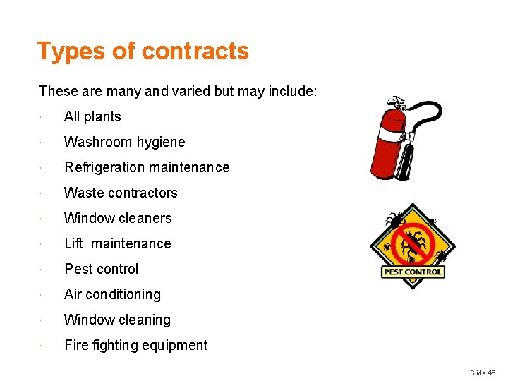 Types of contracts These are many and varied but may include: All plants Washroom