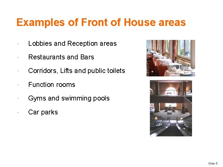 Examples of Front of House areas Lobbies and Reception areas Restaurants and Bars Corridors,