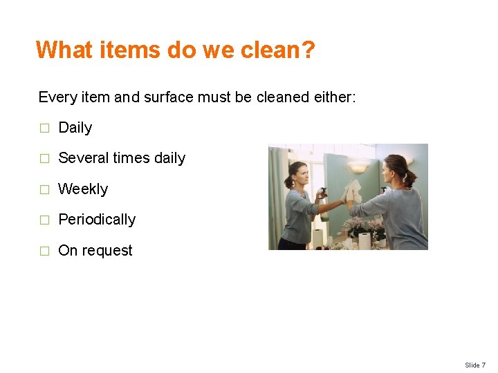 What items do we clean? Every item and surface must be cleaned either: �