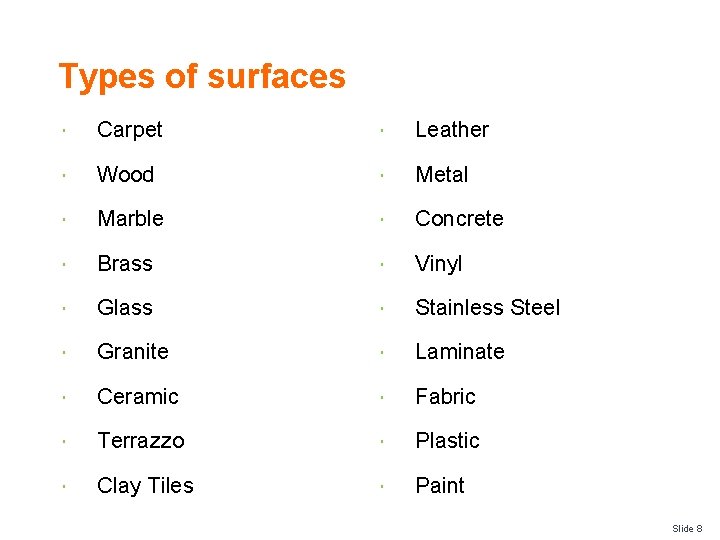 Types of surfaces Carpet Leather Wood Metal Marble Concrete Brass Vinyl Glass Stainless Steel