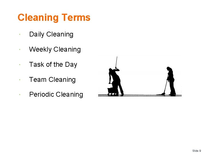 Cleaning Terms Daily Cleaning Weekly Cleaning Task of the Day Team Cleaning Periodic Cleaning