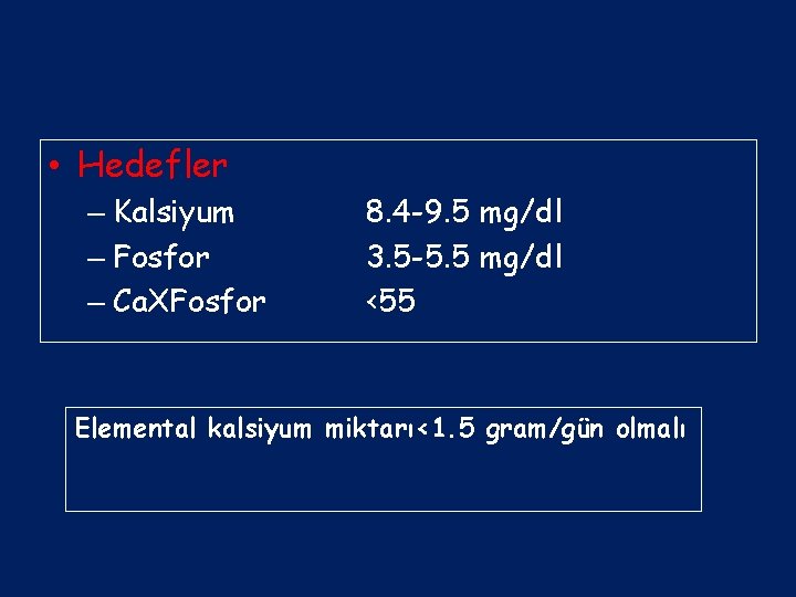  • Hedefler – Kalsiyum – Fosfor – Ca. XFosfor 8. 4 -9. 5