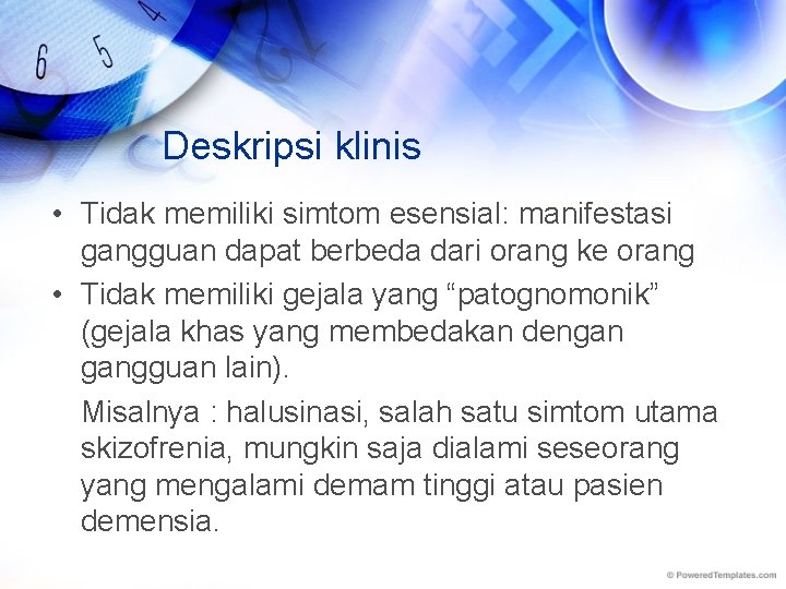 Deskripsi klinis • Tidak memiliki simtom esensial: manifestasi gangguan dapat berbeda dari orang ke