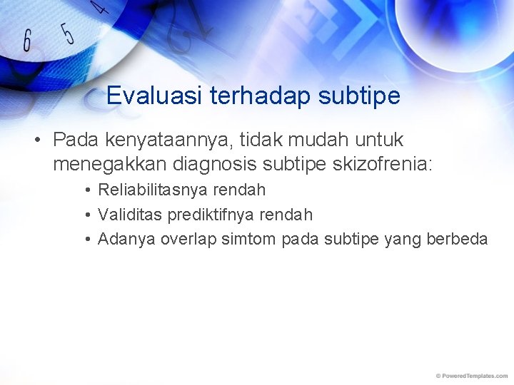 Evaluasi terhadap subtipe • Pada kenyataannya, tidak mudah untuk menegakkan diagnosis subtipe skizofrenia: •