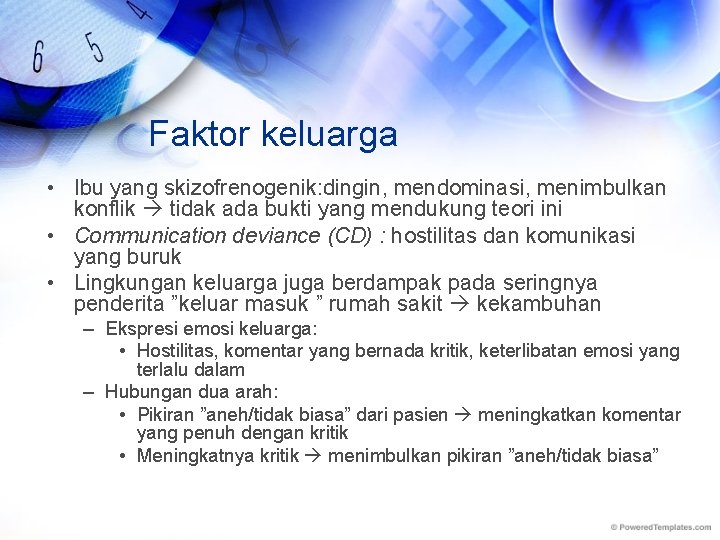 Faktor keluarga • Ibu yang skizofrenogenik: dingin, mendominasi, menimbulkan konflik tidak ada bukti yang