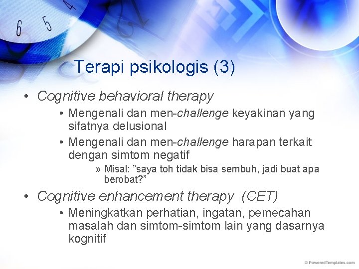 Terapi psikologis (3) • Cognitive behavioral therapy • Mengenali dan men-challenge keyakinan yang sifatnya