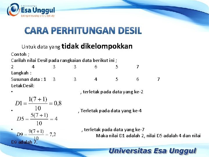 Untuk data yang tidak dikelompokkan Contoh ; Carilah nilai Desil pada rangkaian Tahun data