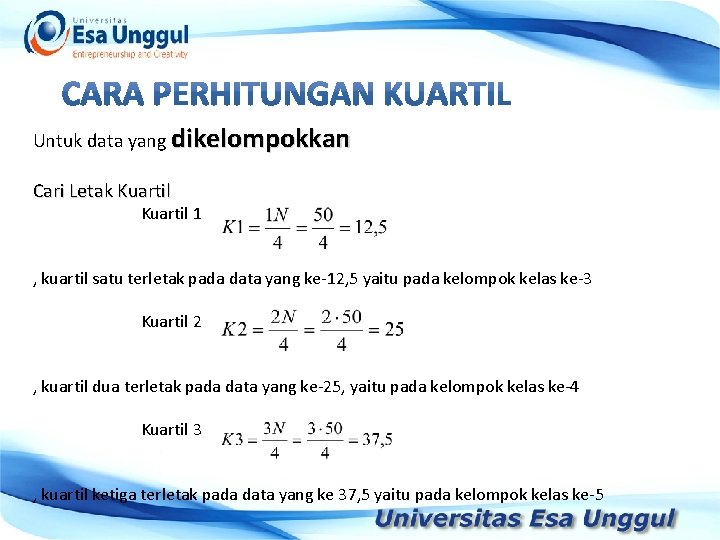 Untuk data yang dikelompokkan Cari Letak Kuartil 1 Tahun Pendapatan Nasional (milyar Rupiah) 1990