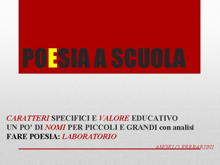 POESIA A SCUOLA CARATTERI SPECIFICI E VALORE EDUCATIVO UN PO’ DI NOMI PER PICCOLI