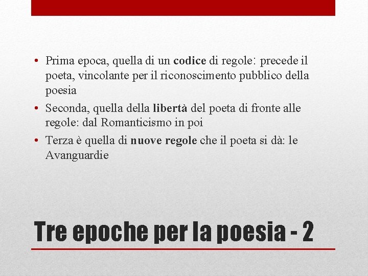  • Prima epoca, quella di un codice di regole: precede il poeta, vincolante